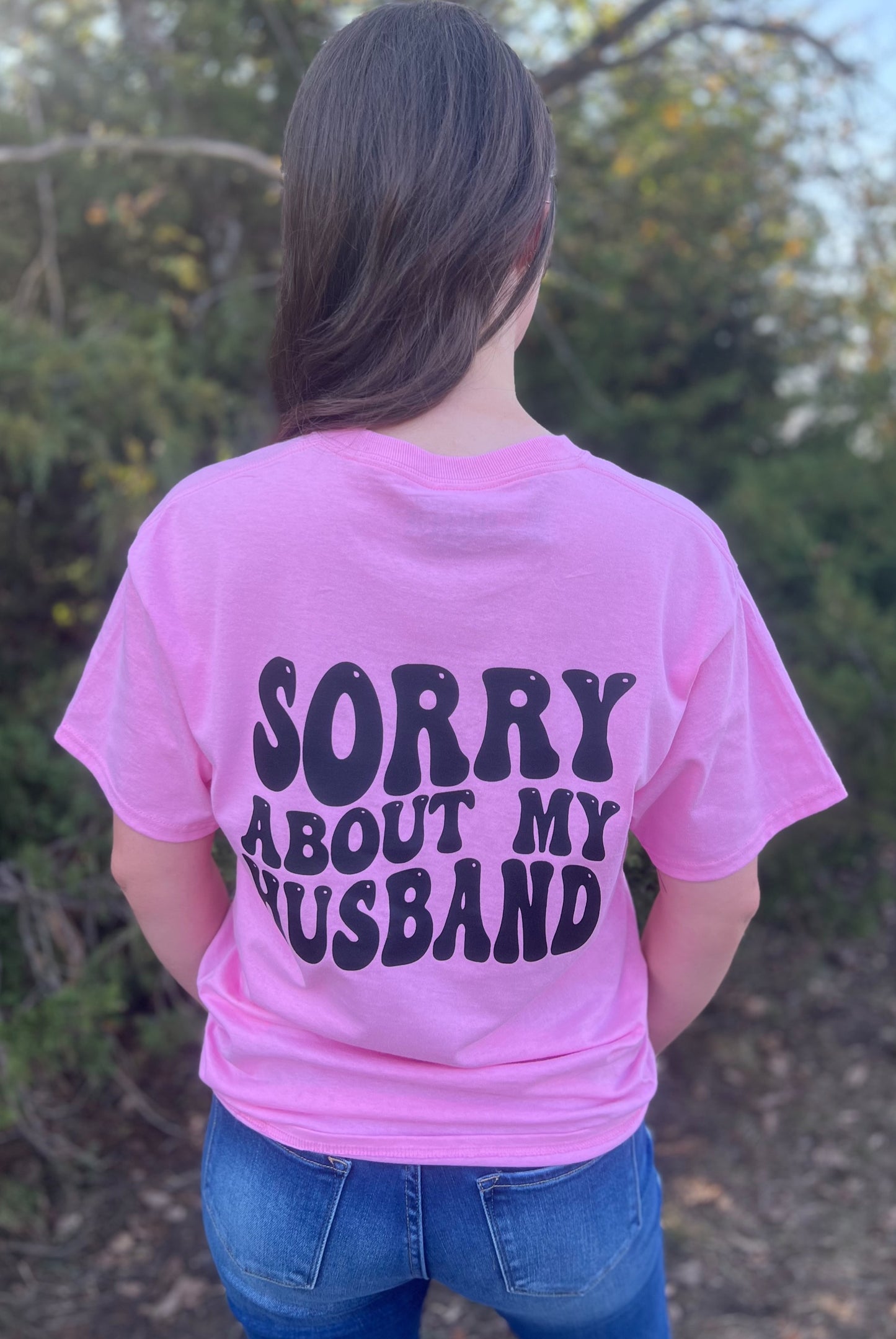 *Whoa Nellie* Sorry About my Husband Tee